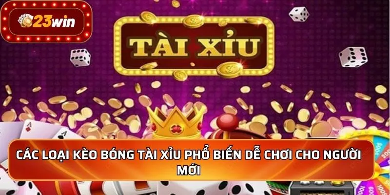 Kèo Tài Xỉu - Bí Quyết Soi Kèo Thắng Lớn Từ Cao Thủ Top 1 3 Các loại kèo bóng tài xỉu phổ biến dễ chơi cho người mới