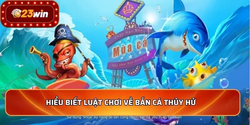 Bắn Cá Thuỷ Hử - Bí Quyết Săn Thưởng Đỉnh Cao Tại Nhà Cái 3 Hiểu biết luật chơi về bắn cá Thủy Hử